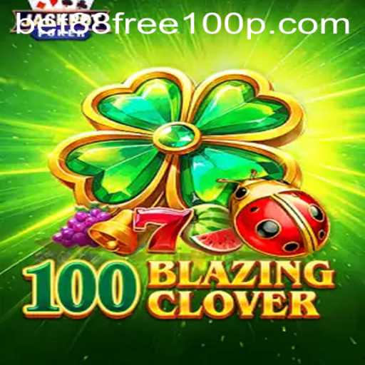 Exploring the Exciting World of 100BlazingClover with bet88 Free 100