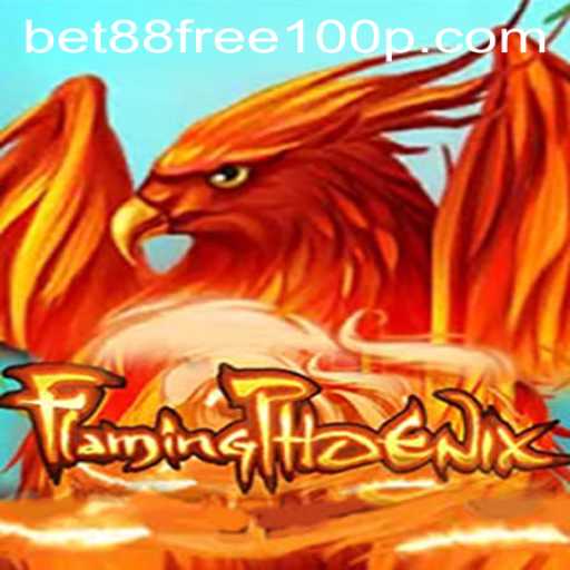 FlamingPhoenix: The Exciting World of Bet88 Free 100