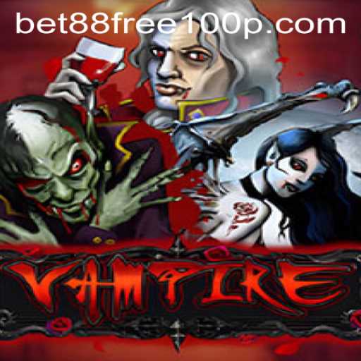 The Thrilling World of 'Vampire' and Unlocking Bonuses with Bet88 Free 100